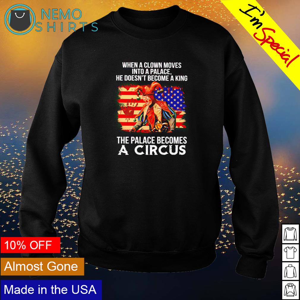 Joe Biden when a clown moves into palace the becomes - Adult & Kids T-Shirts, Sweatshirts & Hoodies apparel design preview 4