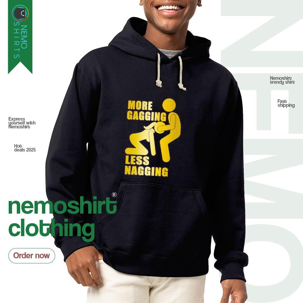More gagging less nagging - Adult & Kids T-Shirts, Sweatshirts & Hoodies apparel design preview 2