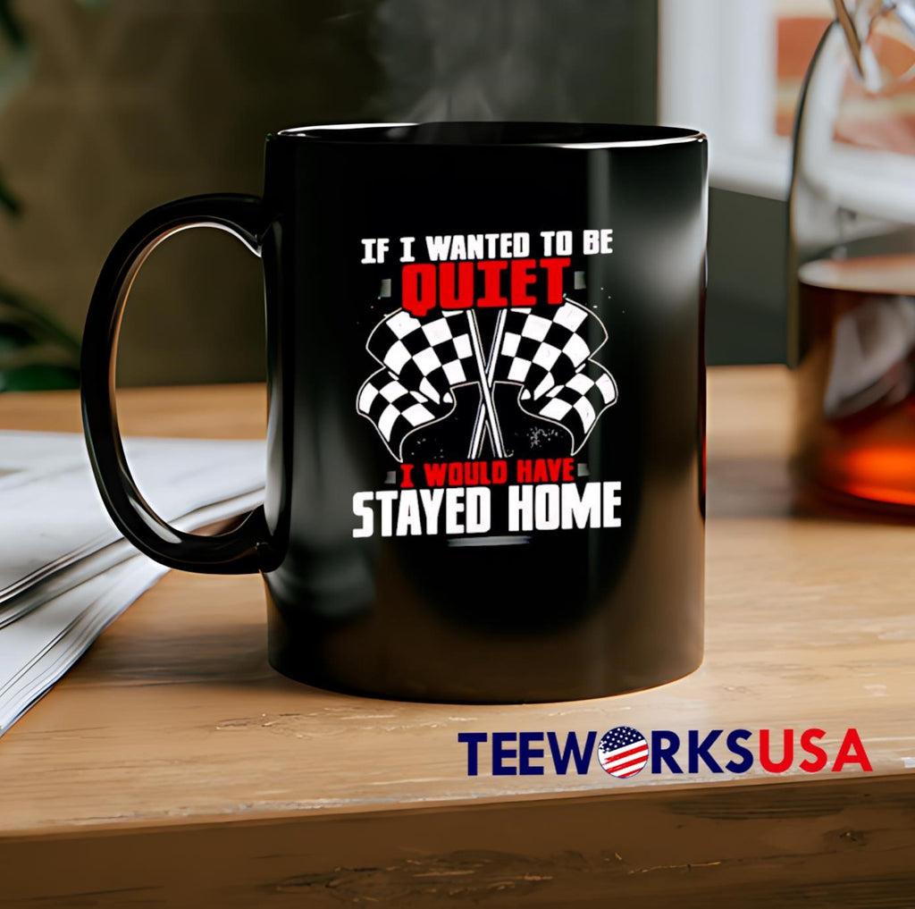If I Wanted To Be Quiet Would Have Stayed Home - Adult & Kids T-Shirts, Sweatshirts & Hoodies apparel design preview 2