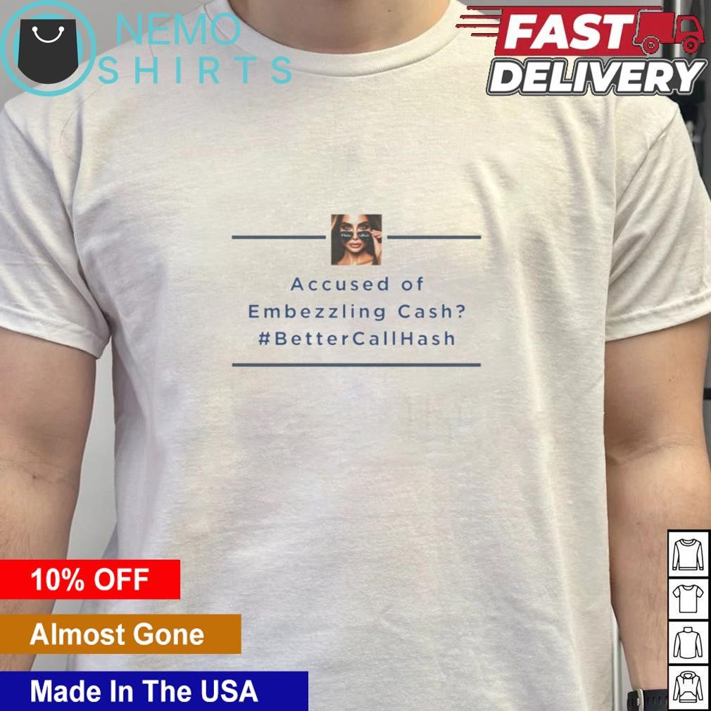 Accused of Embezzling cash BetterCallHash - Adult & Kids T-Shirts, Sweatshirts & Hoodies apparel design preview 5