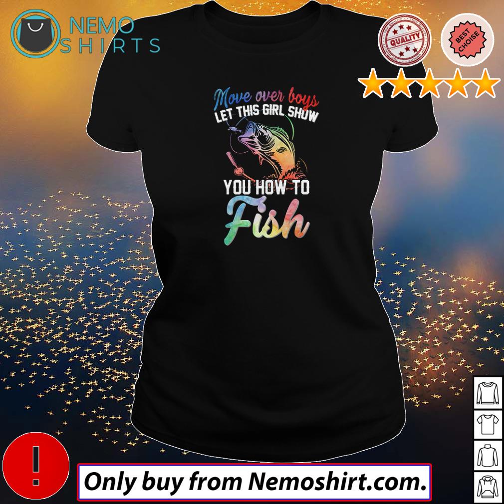Move over boys let this girl show you how to fish - Adult & Kids T-Shirts, Sweatshirts & Hoodies apparel design preview 3