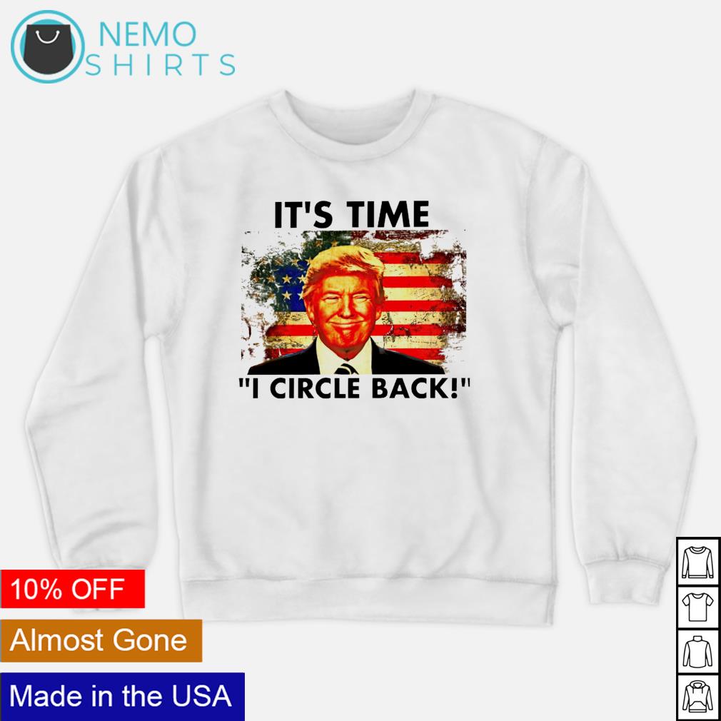Trump it's time I circle back American flag - Adult & Kids T-Shirts, Sweatshirts & Hoodies apparel design preview 4