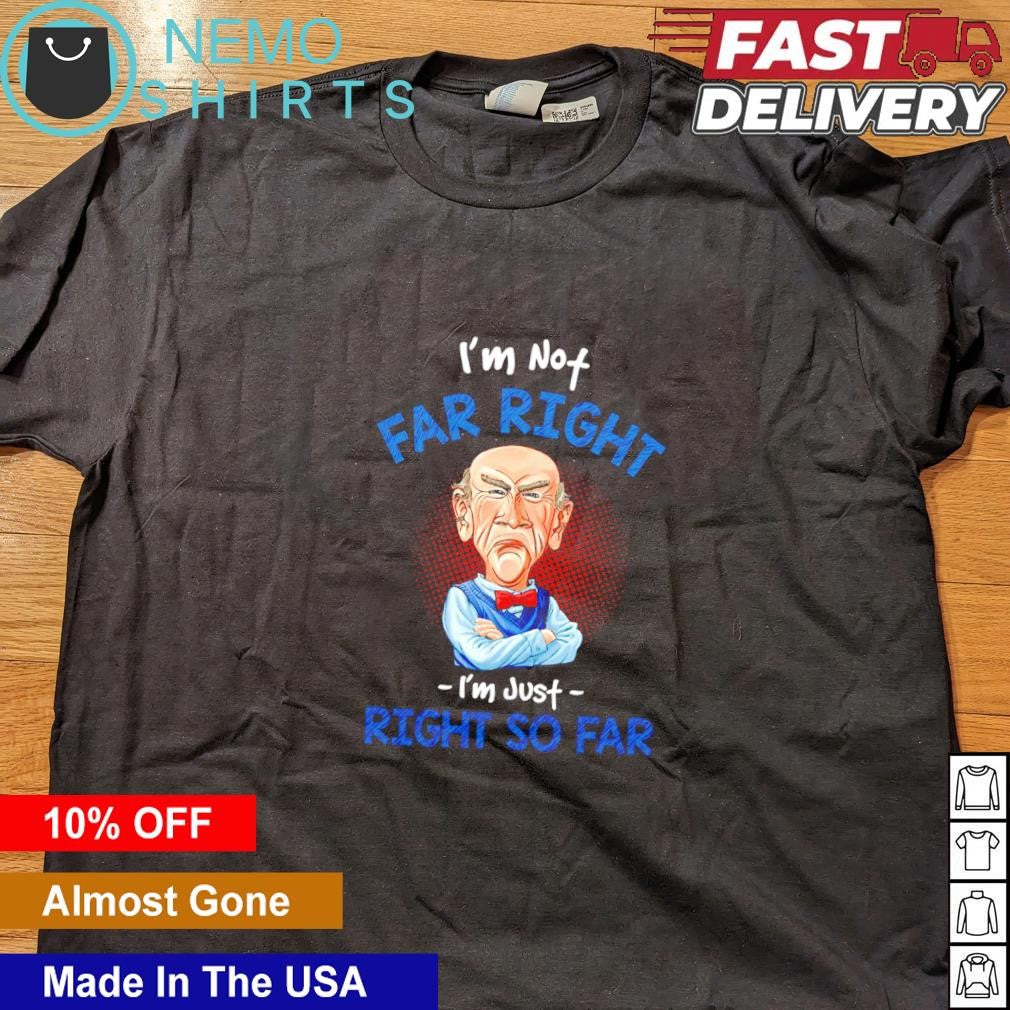 Walter I'm not far right just so - Adult & Kids T-Shirts, Sweatshirts & Hoodies apparel design preview 4