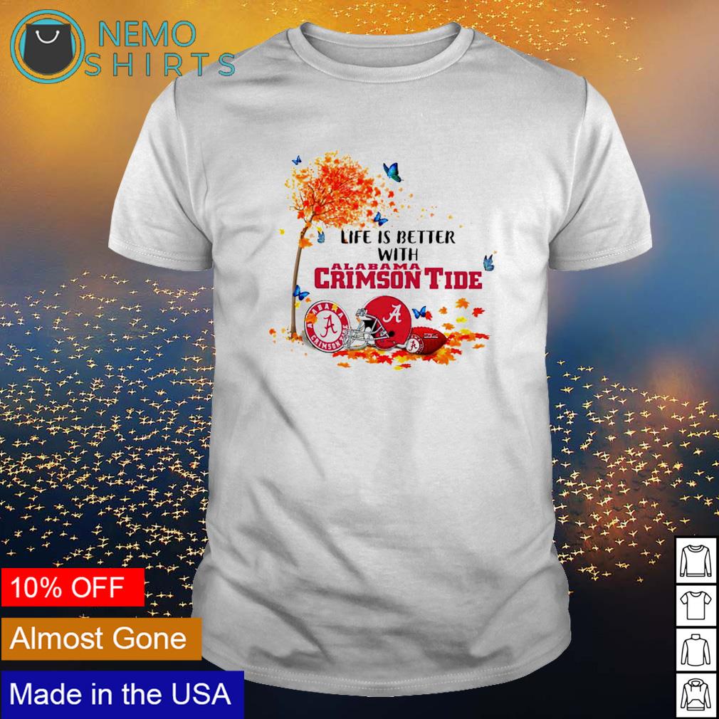 Autumn life is better with Alabama Crimson Tide - Adult & Kids T-Shirts, Sweatshirts & Hoodies apparel design preview 1