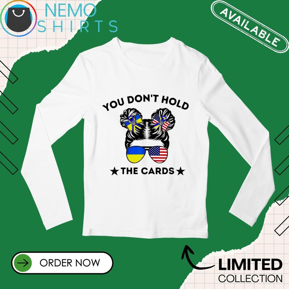 You don't hold the cards here messy bun Ukraine USA - Adult & Kids T-Shirts, Sweatshirts & Hoodies apparel design preview 3