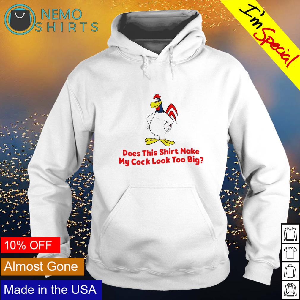 Does this make my cock look too big 2022 - Adult & Kids T-Shirts, Sweatshirts & Hoodies apparel design preview 2
