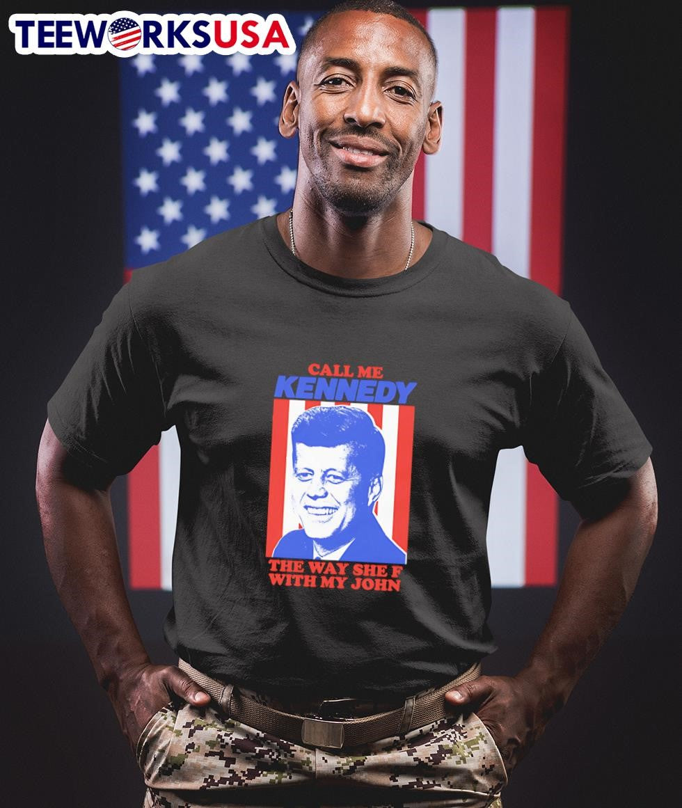 Call Me Kennedy The Way She F With My John - Adult & Kids T-Shirts, Sweatshirts & Hoodies apparel design preview 1