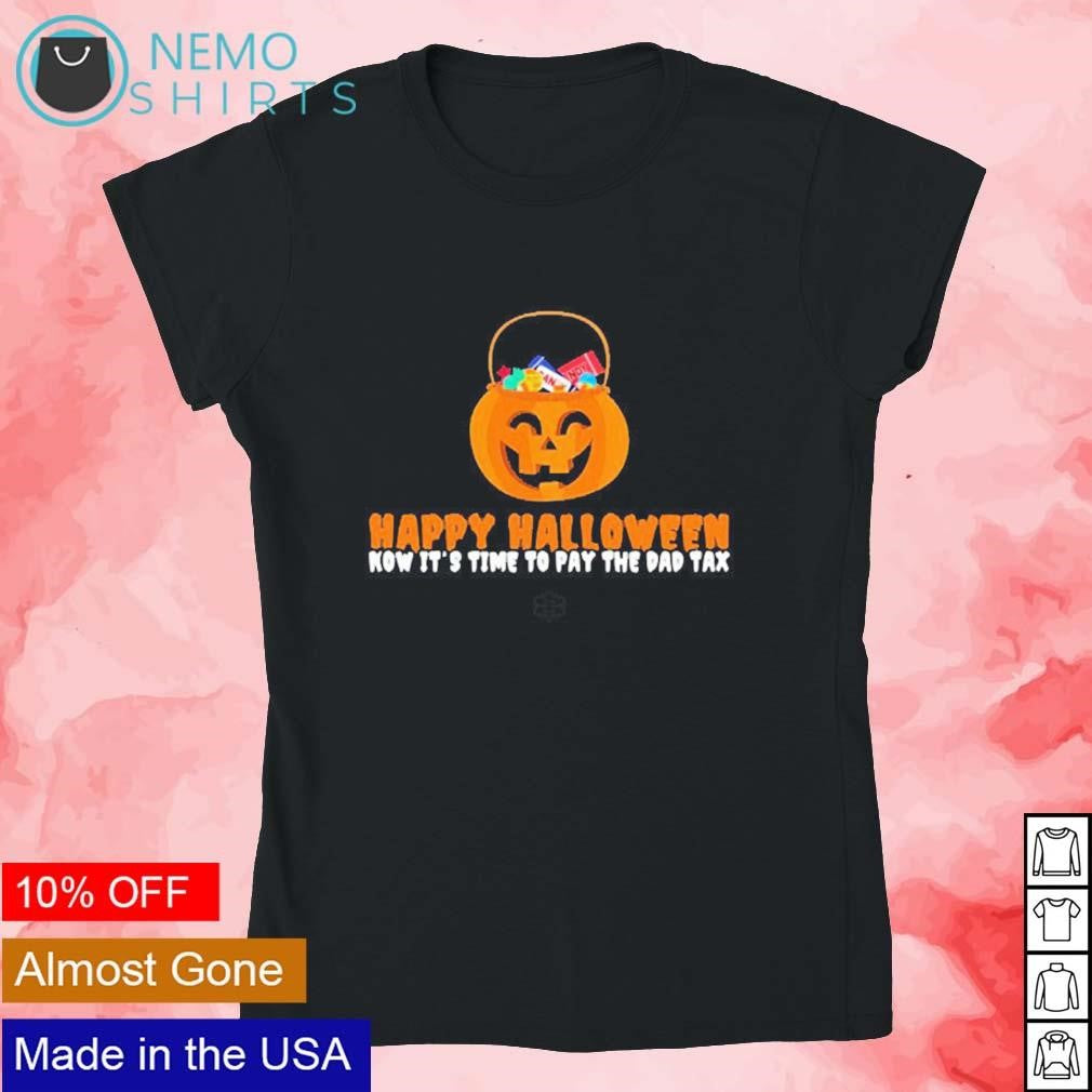 Happy Halloween now it's time to pay the dad tax - Adult & Kids T-Shirts, Sweatshirts & Hoodies apparel design preview 4