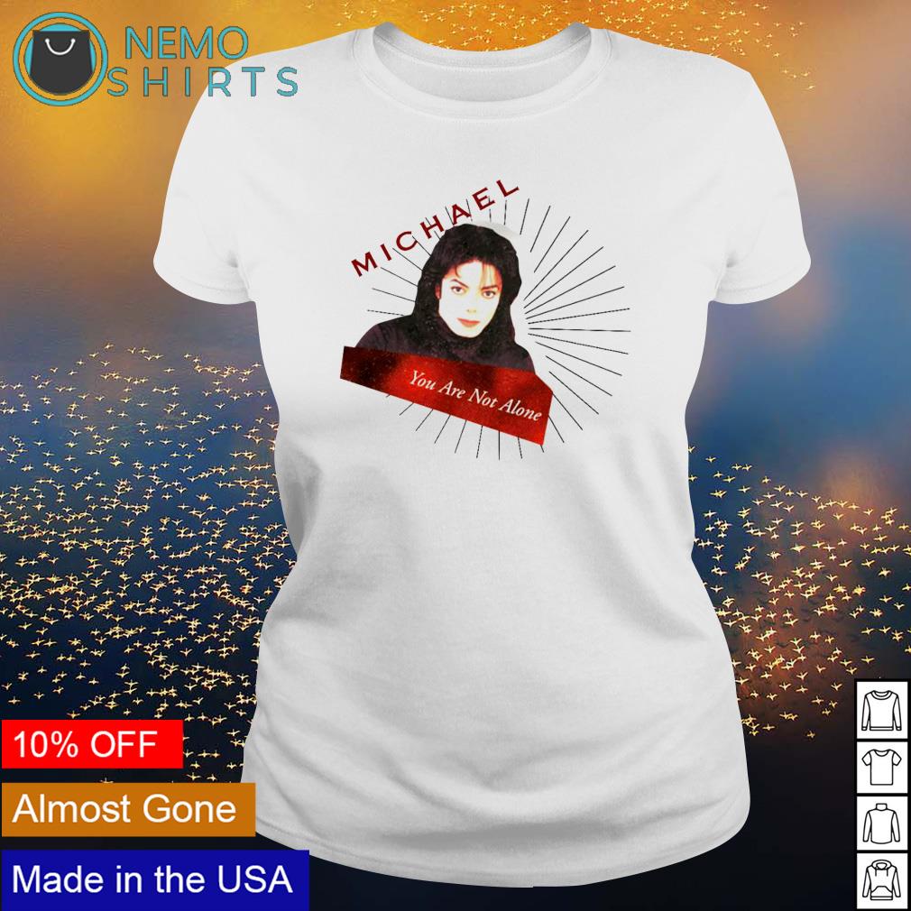 Michael Jackson you are not alone - Adult & Kids T-Shirts, Sweatshirts & Hoodies apparel design preview 3