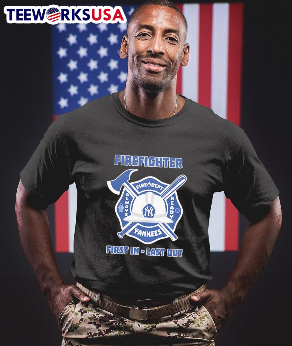 Firefighter first in last out New York Yankees - Adult & Kids T-Shirts, Sweatshirts & Hoodies apparel design preview 1