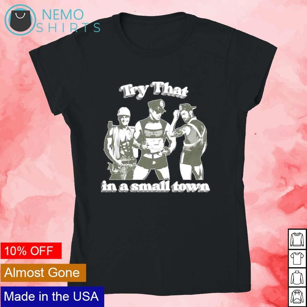 Try that in a small town police - Adult & Kids T-Shirts, Sweatshirts & Hoodies apparel design preview 4