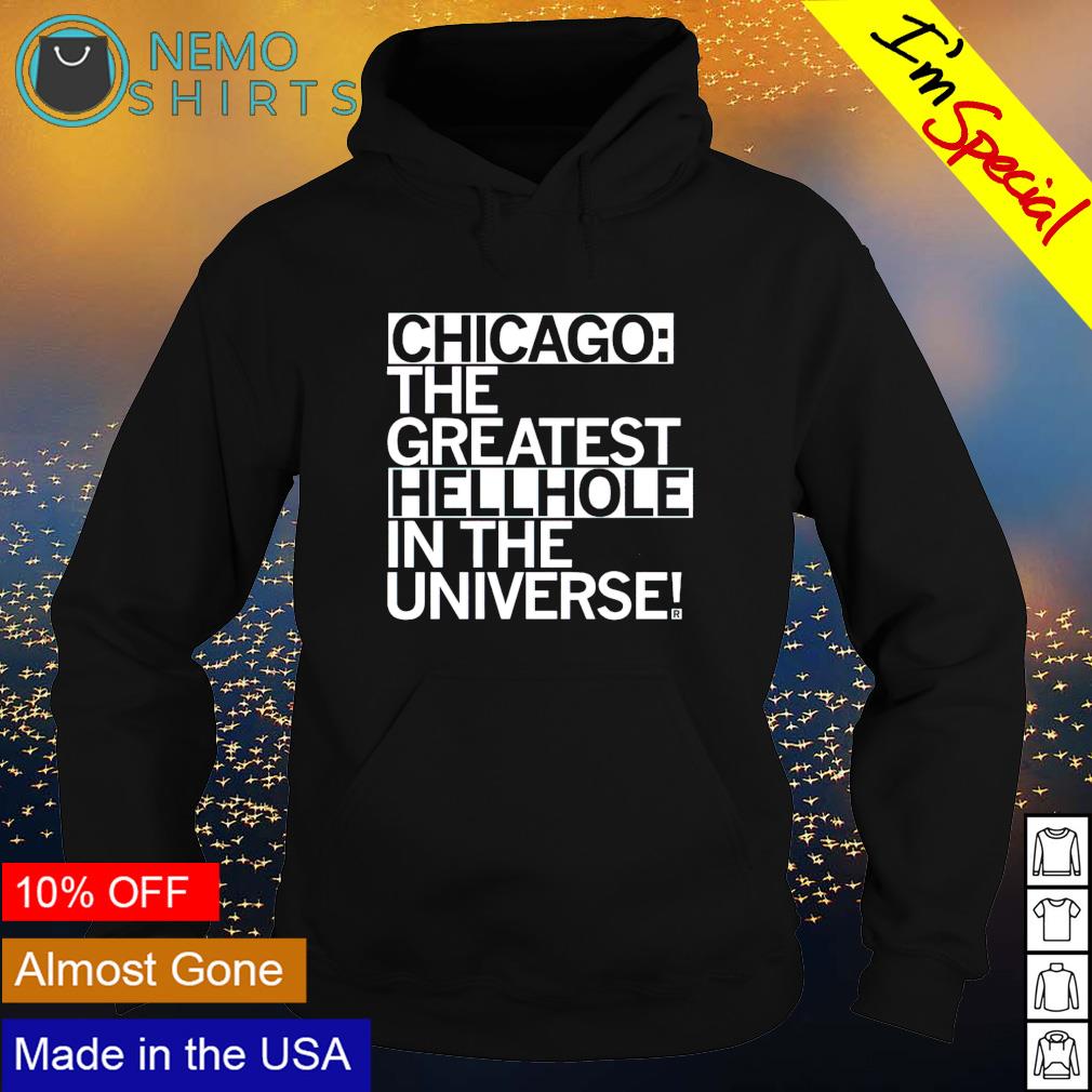 Chicago the greatest hellhole in universe - Adult & Kids T-Shirts, Sweatshirts & Hoodies apparel design preview 2