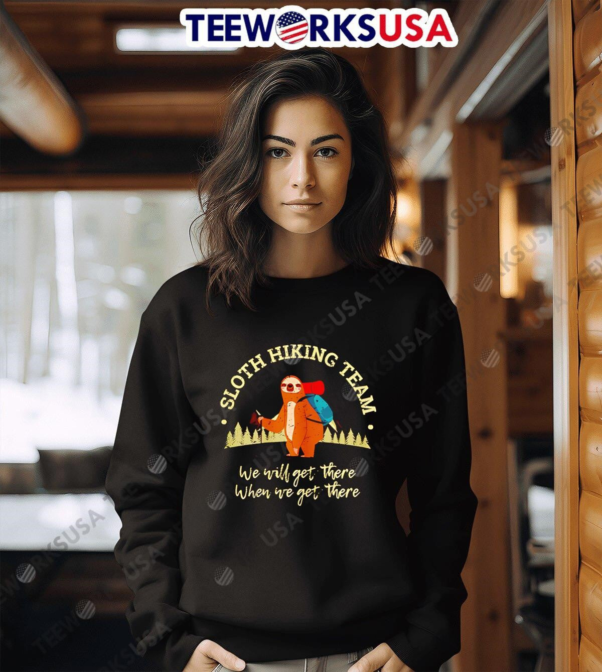 Sloth Hiking Team we will get there when - Adult & Kids T-Shirts, Sweatshirts & Hoodies apparel design preview 3