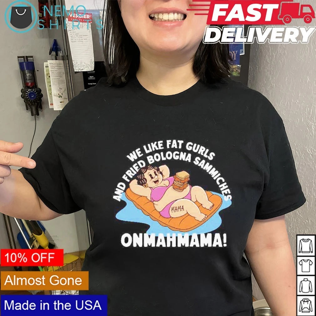 And We Like Fat Gurls Fried Bologna Sammiches - Adult & Kids T-Shirts, Sweatshirts & Hoodies apparel design preview 2