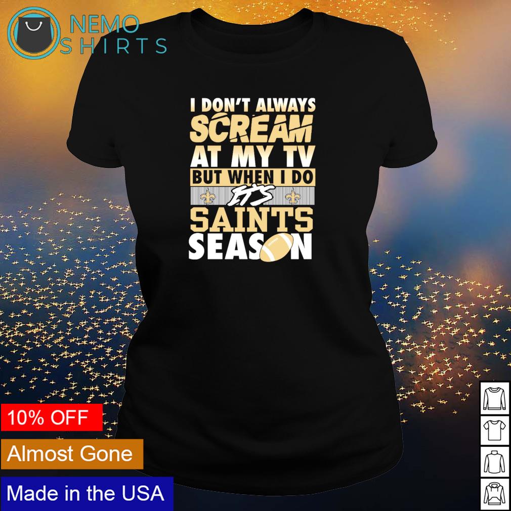 I don't always scream at my TV but when do it's - Adult & Kids T-Shirts, Sweatshirts & Hoodies apparel design preview 3