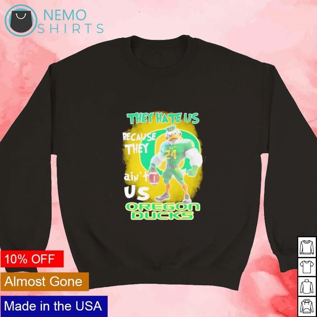 Oregon Ducks mascot they hate us because ain't - Adult & Kids T-Shirts, Sweatshirts & Hoodies apparel design preview 3