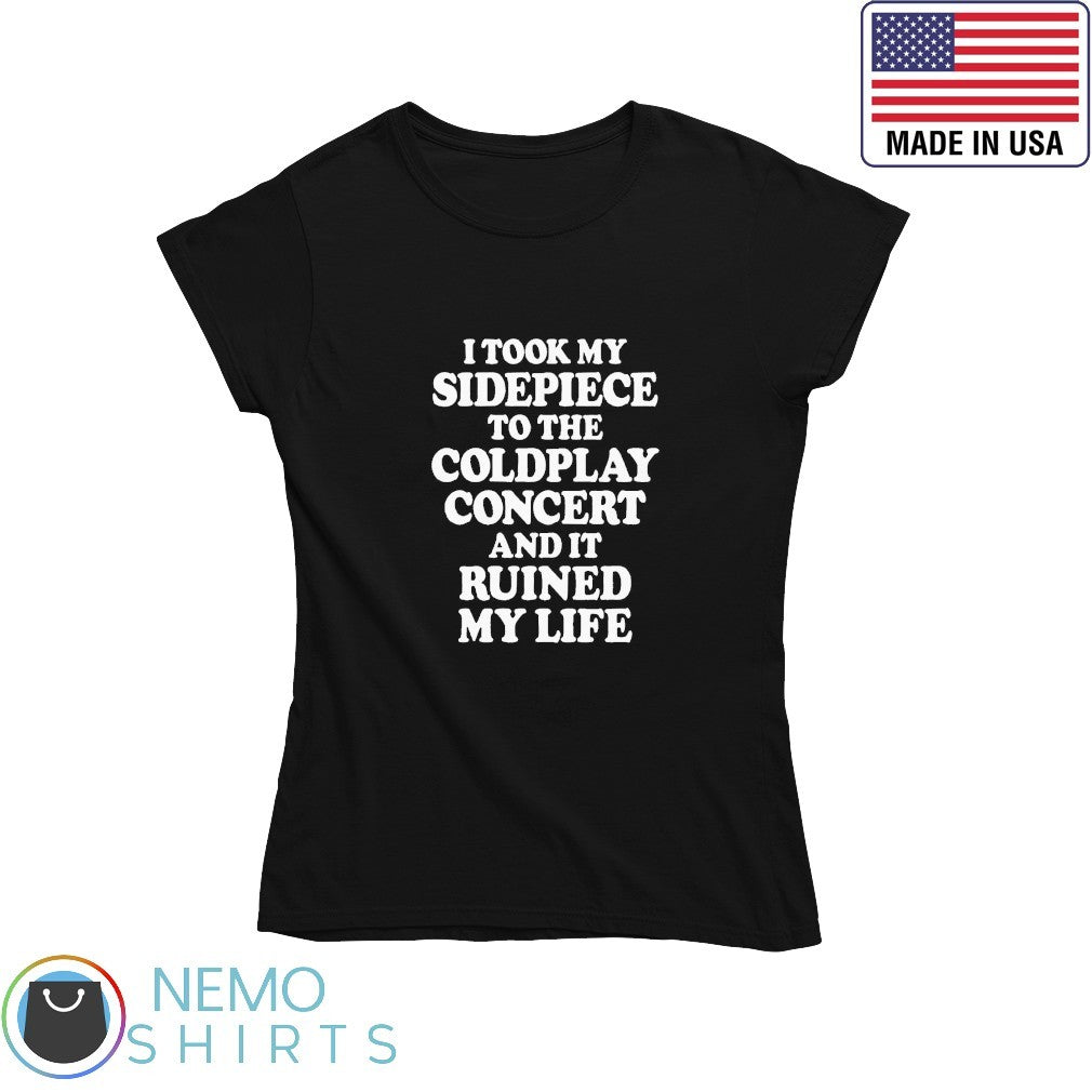 I took my sidepiece to the concert and it ruined life - Adult & Kids T-Shirts, Sweatshirts & Hoodies apparel design preview 4