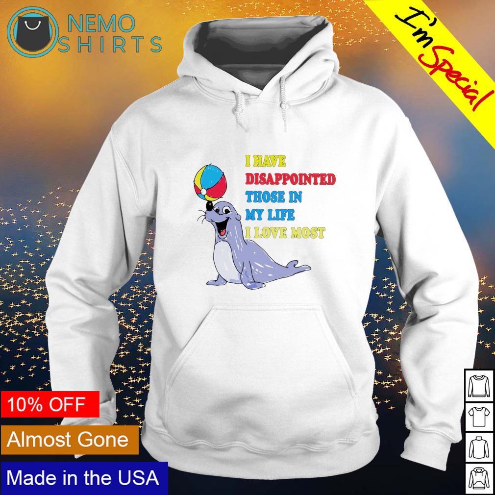 Phocidae I have disappointed those in my life love - Adult & Kids T-Shirts, Sweatshirts & Hoodies apparel design preview 2