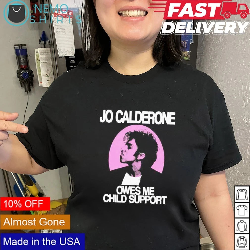 Jo Calderone Owes Me Child Support Gaga - Adult & Kids T-Shirts, Sweatshirts & Hoodies apparel design preview 3