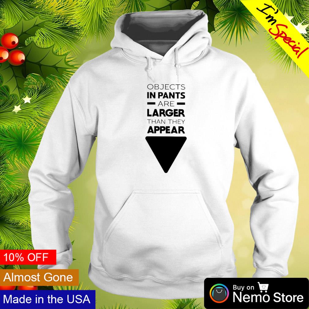Objects in pants are larger than they appear - Adult & Kids T-Shirts, Sweatshirts & Hoodies apparel design preview 2