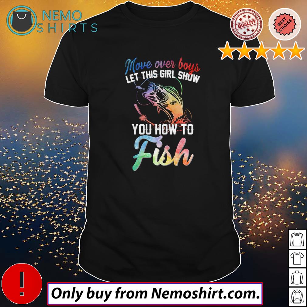 Move over boys let this girl show you how to fish - Adult & Kids T-Shirts, Sweatshirts & Hoodies apparel design preview 1