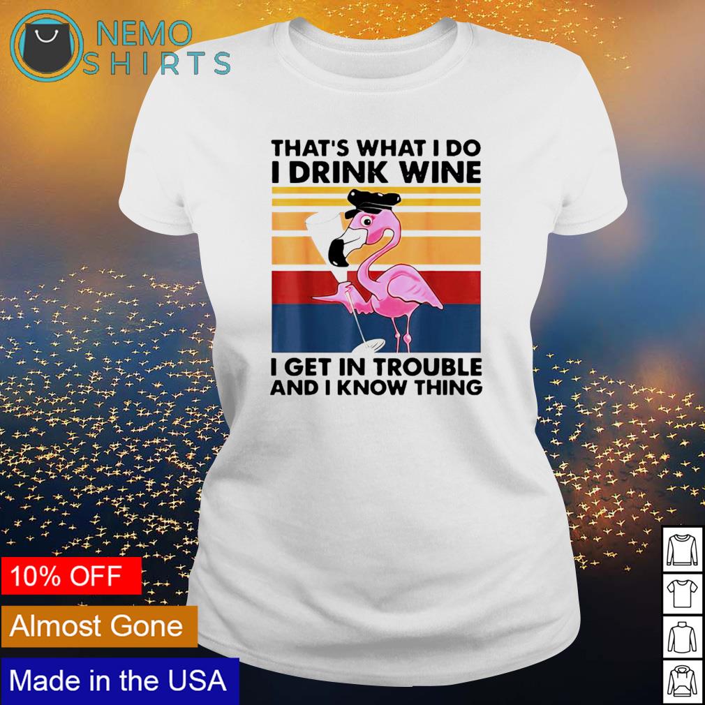 Flamingo that's what I do drink wine get in trouble - Adult & Kids T-Shirts, Sweatshirts & Hoodies apparel design preview 3