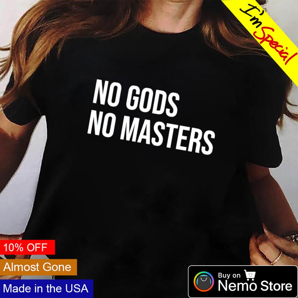 No Gods masters - Adult & Kids T-Shirts, Sweatshirts & Hoodies apparel design preview 2