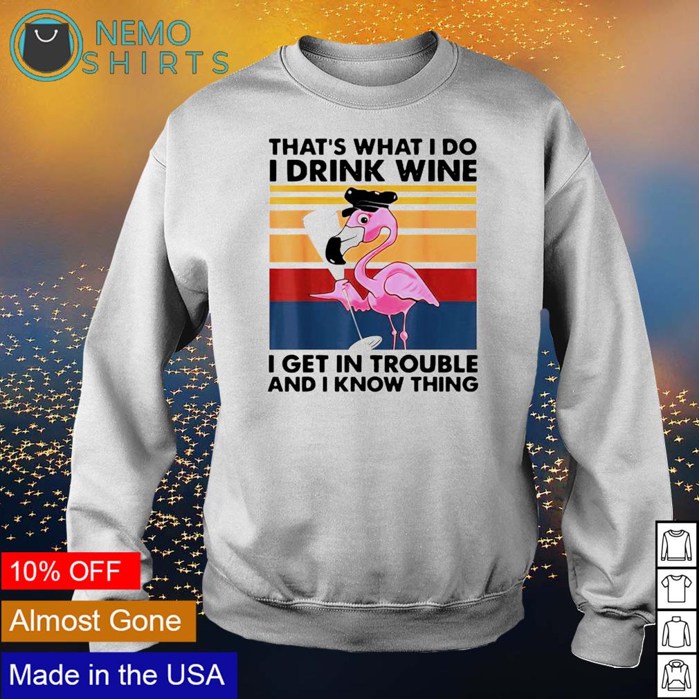 Flamingo that's what I do drink wine get in trouble - Adult & Kids T-Shirts, Sweatshirts & Hoodies apparel design preview 4