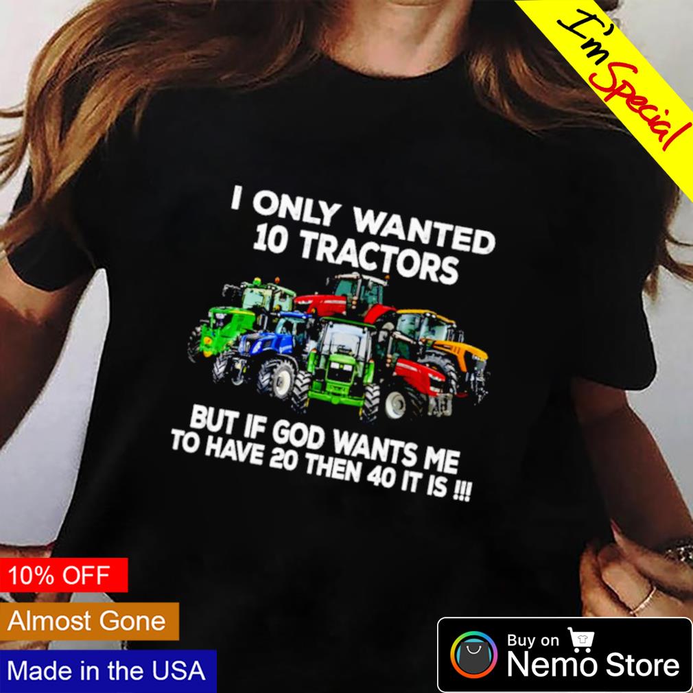 I only wanted 10 tractors but if God wants me - Adult & Kids T-Shirts, Sweatshirts & Hoodies apparel design preview 2