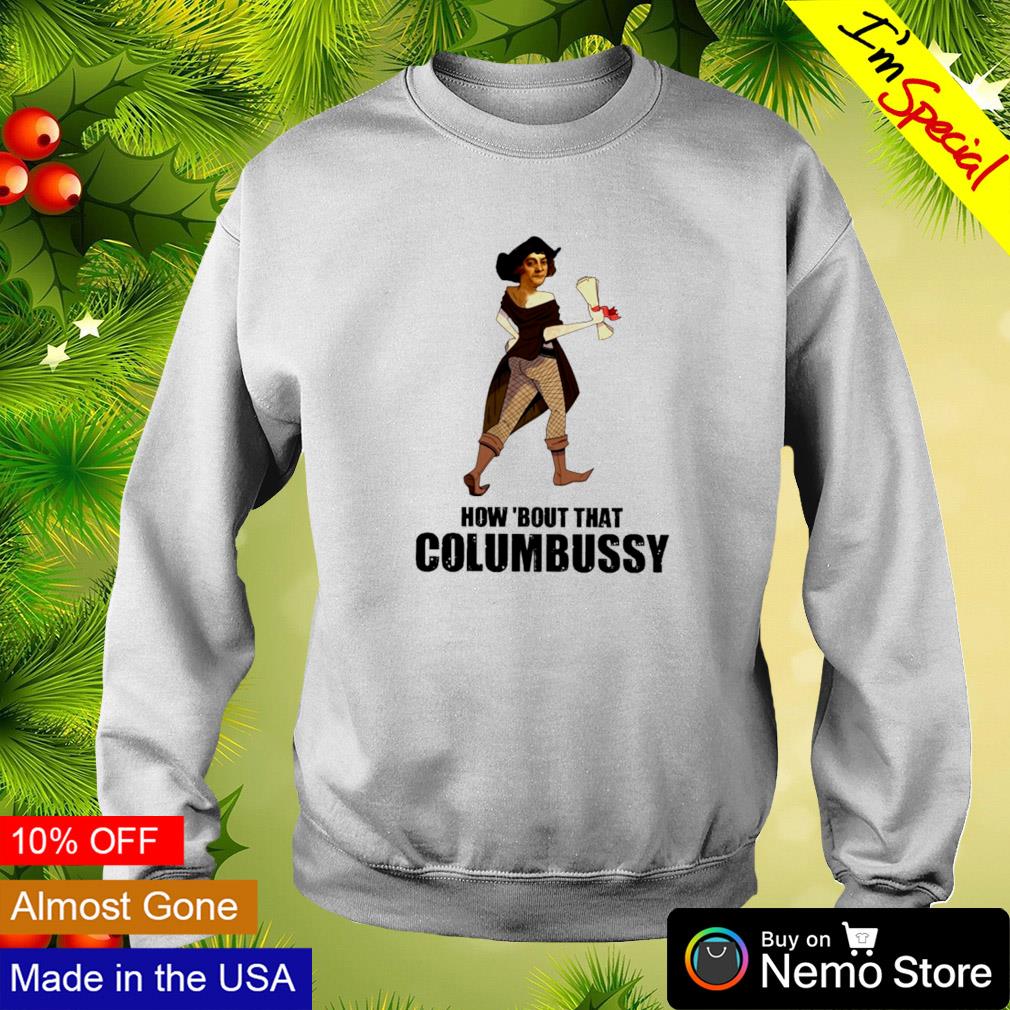 How bout that Columbussy - Adult & Kids T-Shirts, Sweatshirts & Hoodies apparel design preview 4