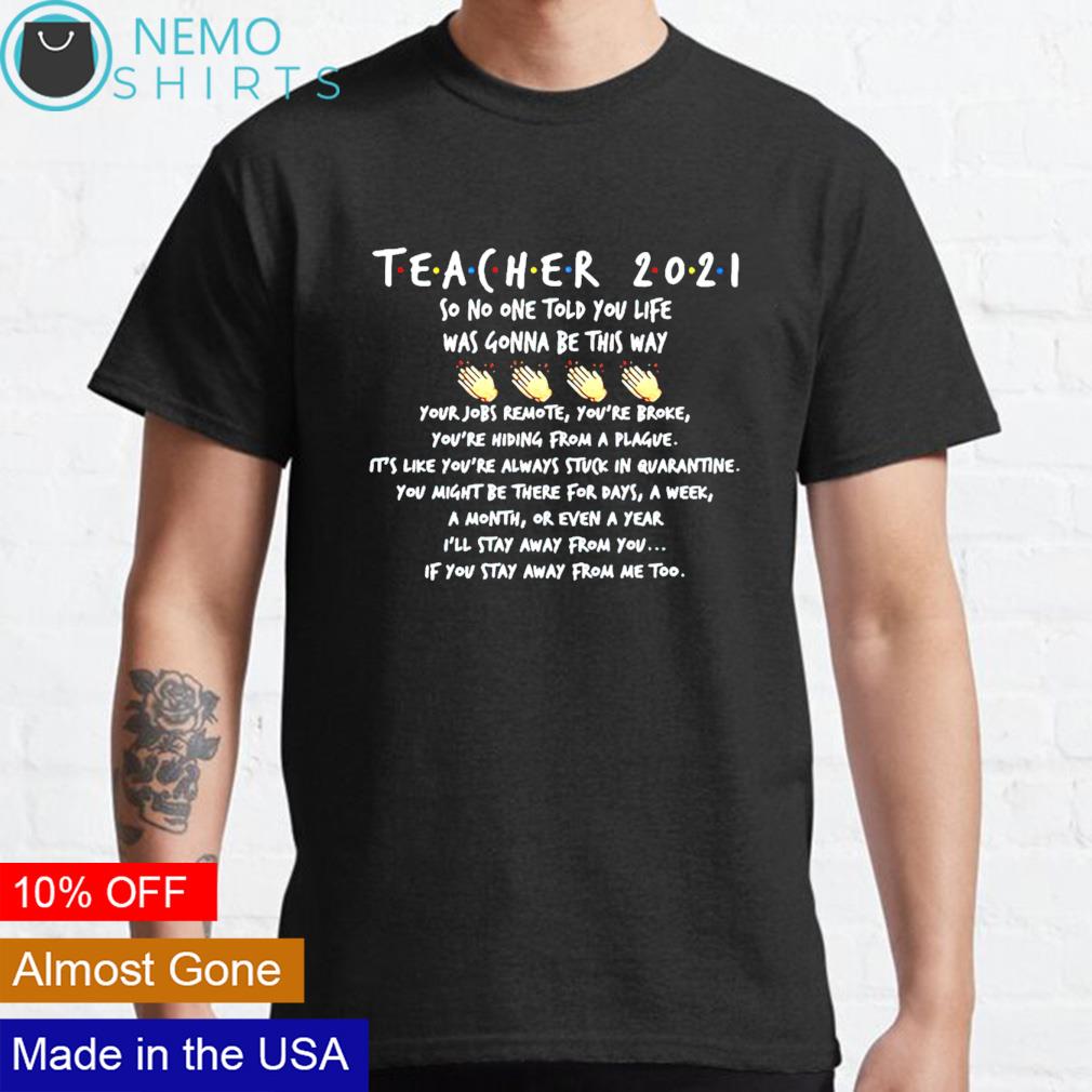 Teacher 2021 so no one told you life was gonna be - Adult & Kids T-Shirts, Sweatshirts & Hoodies apparel design preview 1