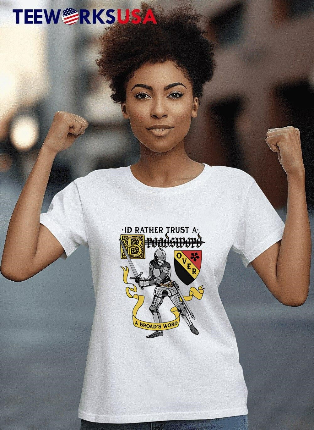 I'd Rather Trust A Broadsword Than AN - Adult & Kids T-Shirts, Sweatshirts & Hoodies apparel design preview 8