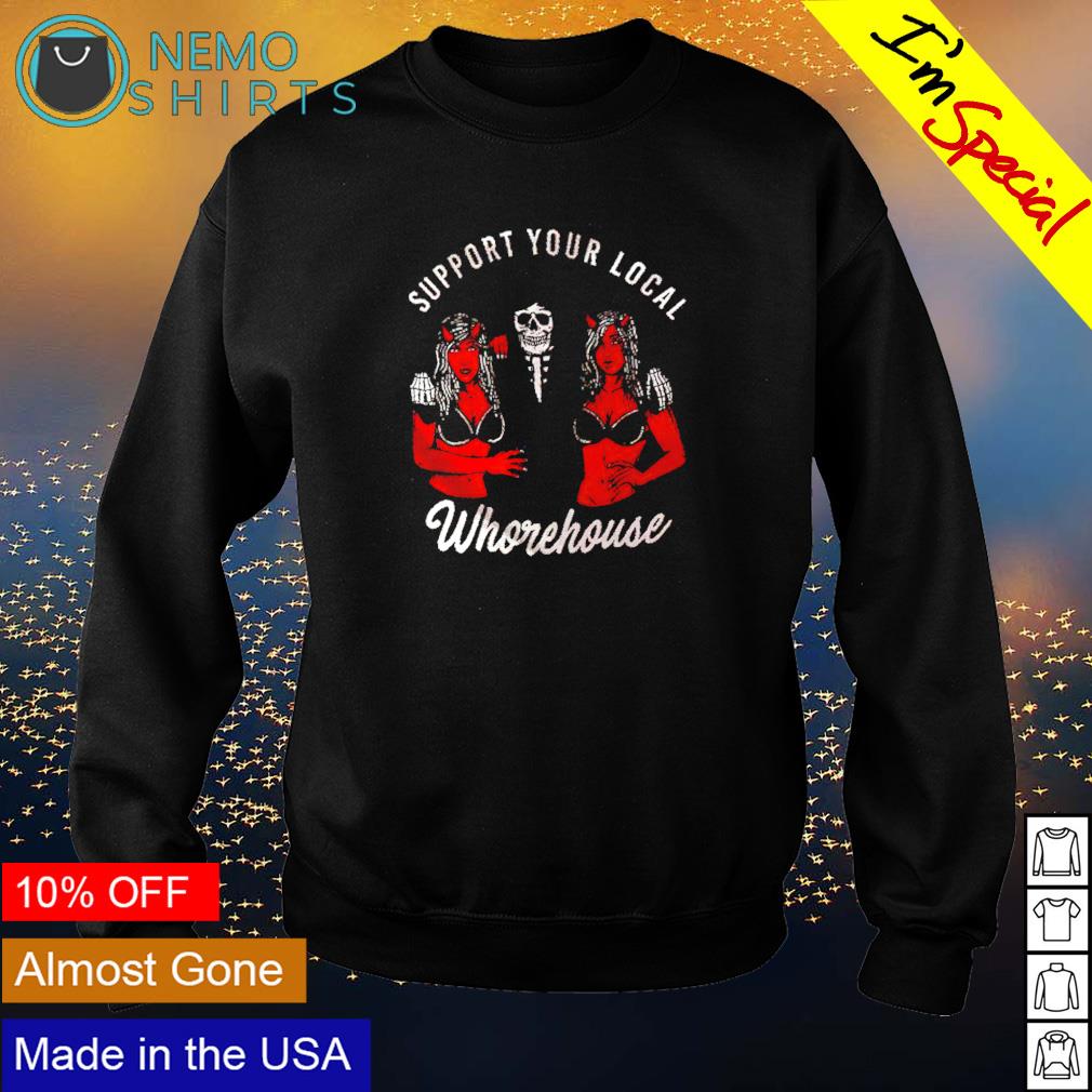 Support your local whorehouse - Adult & Kids T-Shirts, Sweatshirts & Hoodies apparel design preview 4