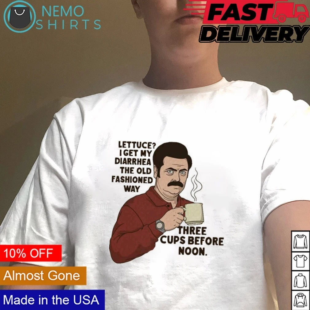 Ron Swanson lettuce I get my diarrhea the old - Adult & Kids T-Shirts, Sweatshirts & Hoodies apparel design preview 5