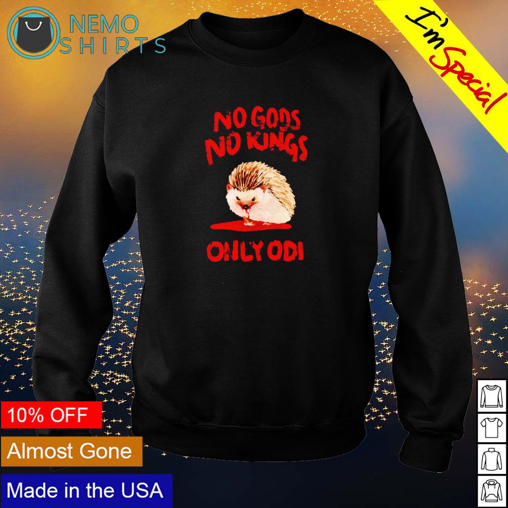 Porcupine no Gods kings only odi - Adult & Kids T-Shirts, Sweatshirts & Hoodies apparel design preview 4