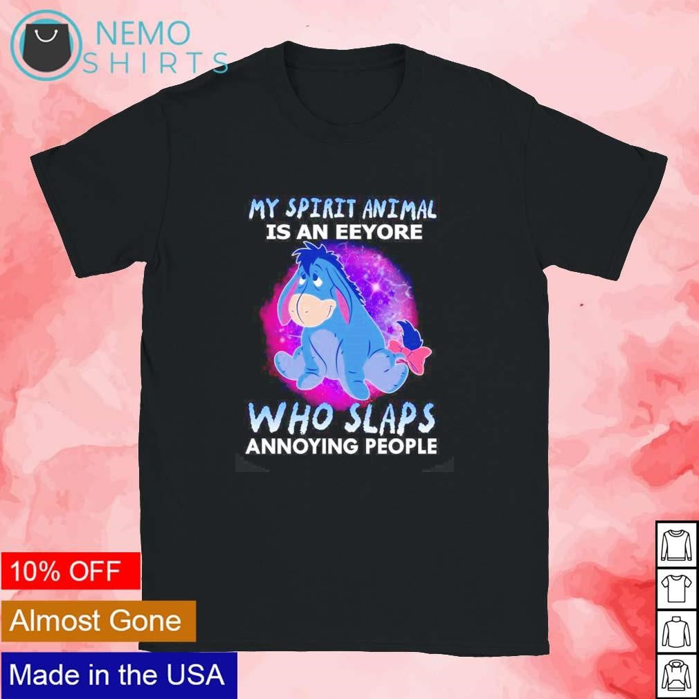 Eeyore my spirit animal is an who slaps annoying - Adult & Kids T-Shirts, Sweatshirts & Hoodies apparel design preview 1