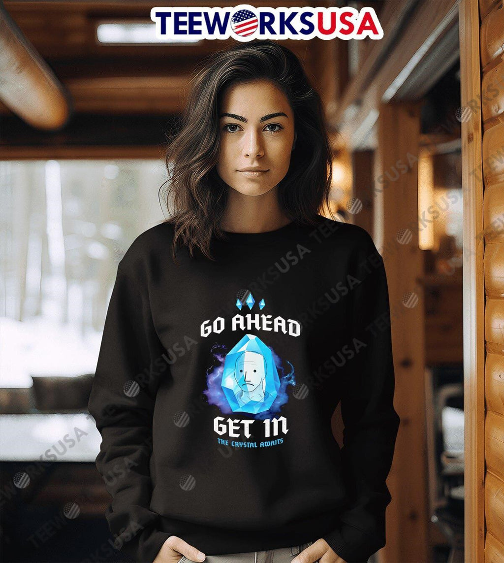 Go Ahead Get In The Crystal Awaits - Adult & Kids T-Shirts, Sweatshirts & Hoodies apparel design preview 3