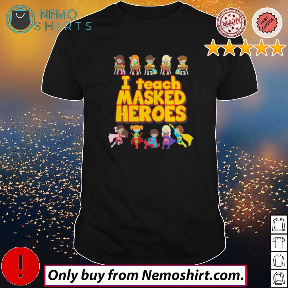 I teach masked heroes - Adult & Kids T-Shirts, Sweatshirts & Hoodies apparel design preview 1