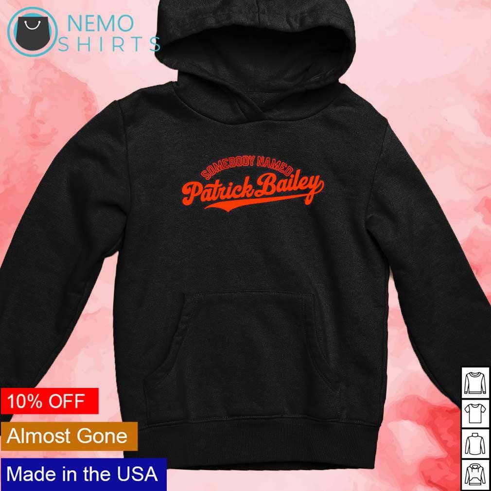 Somebody named Patrick Bailey San Francisco Giants - Adult & Kids T-Shirts, Sweatshirts & Hoodies apparel design preview 2