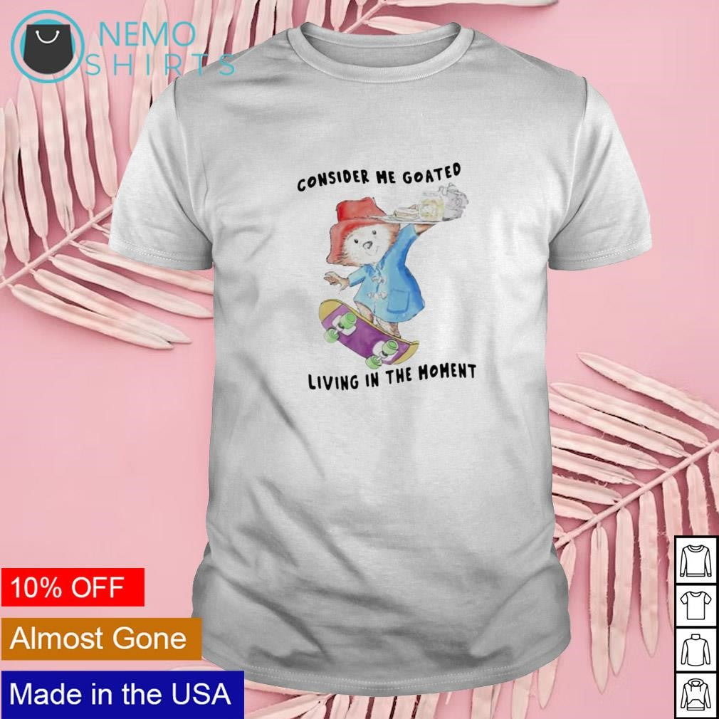 Consider me goated living in the moment - Adult & Kids T-Shirts, Sweatshirts & Hoodies apparel design preview 1