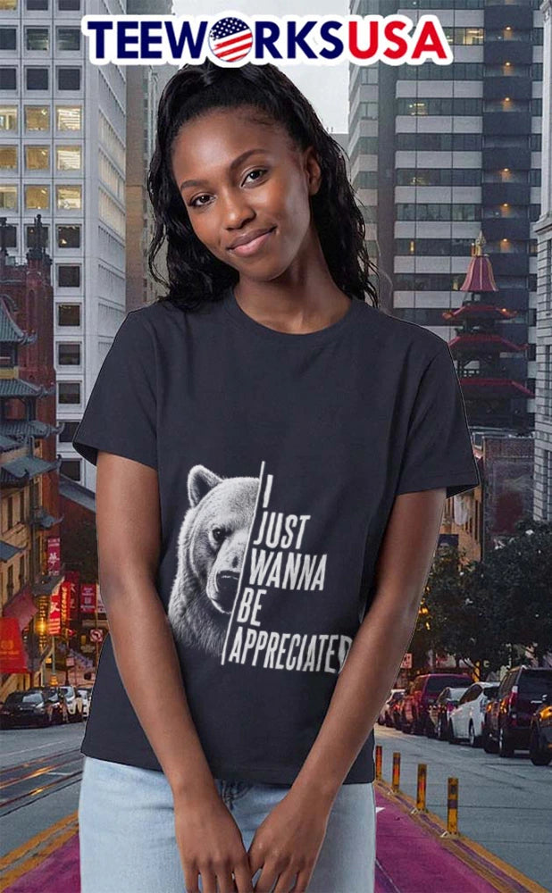 I Just Wanna Be Appreciated Bear - Adult & Kids T-Shirts, Sweatshirts & Hoodies apparel design preview 2