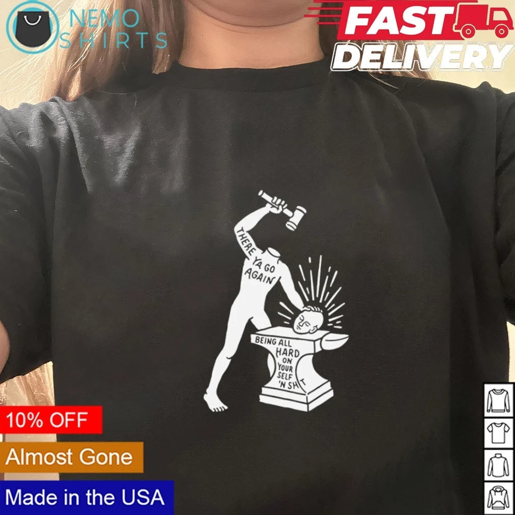There ya go again being all hard on your self 'n shit - Adult & Kids T-Shirts, Sweatshirts & Hoodies apparel design preview 2