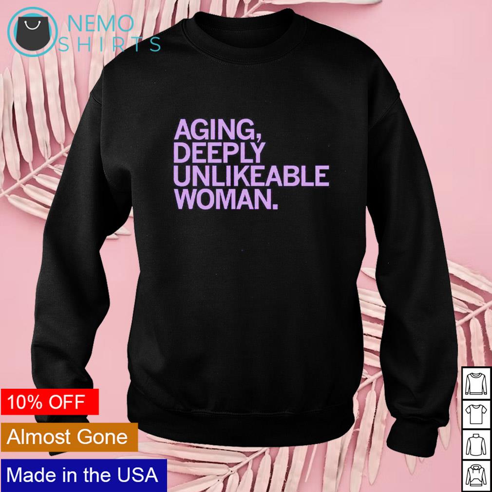 Aging deeply unlikeable woman - Adult & Kids T-Shirts, Sweatshirts & Hoodies apparel design preview 3