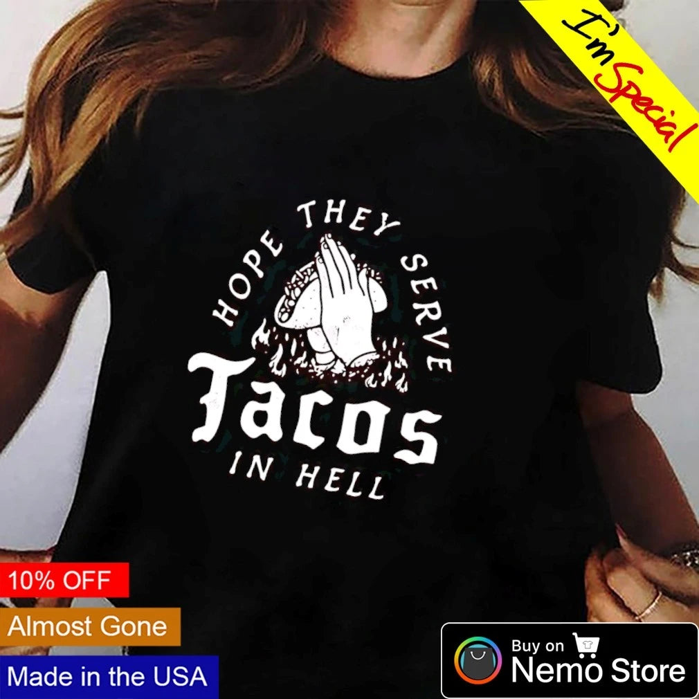 Hope they serve tacos in hell - Adult & Kids T-Shirts, Sweatshirts & Hoodies apparel design preview 3