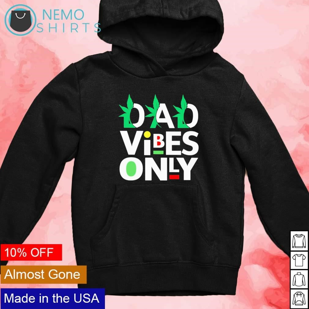 Dad vibes only weed - Adult & Kids T-Shirts, Sweatshirts & Hoodies apparel design preview 4