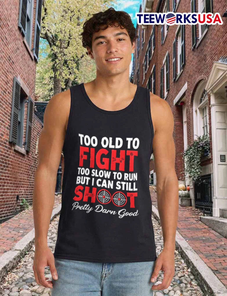 Too Old To Fight Slow Run But I Can Still Shoot - Adult & Kids T-Shirts, Sweatshirts & Hoodies apparel design preview 6