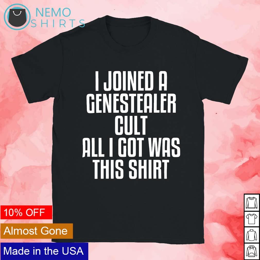 I joined a genestealer cult all got was this - Adult & Kids T-Shirts, Sweatshirts & Hoodies apparel design preview 1