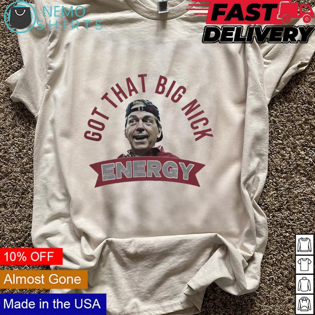 Got that big Nick energy Alabama Crimson Tide 2023 - Adult & Kids T-Shirts, Sweatshirts & Hoodies apparel design preview 5