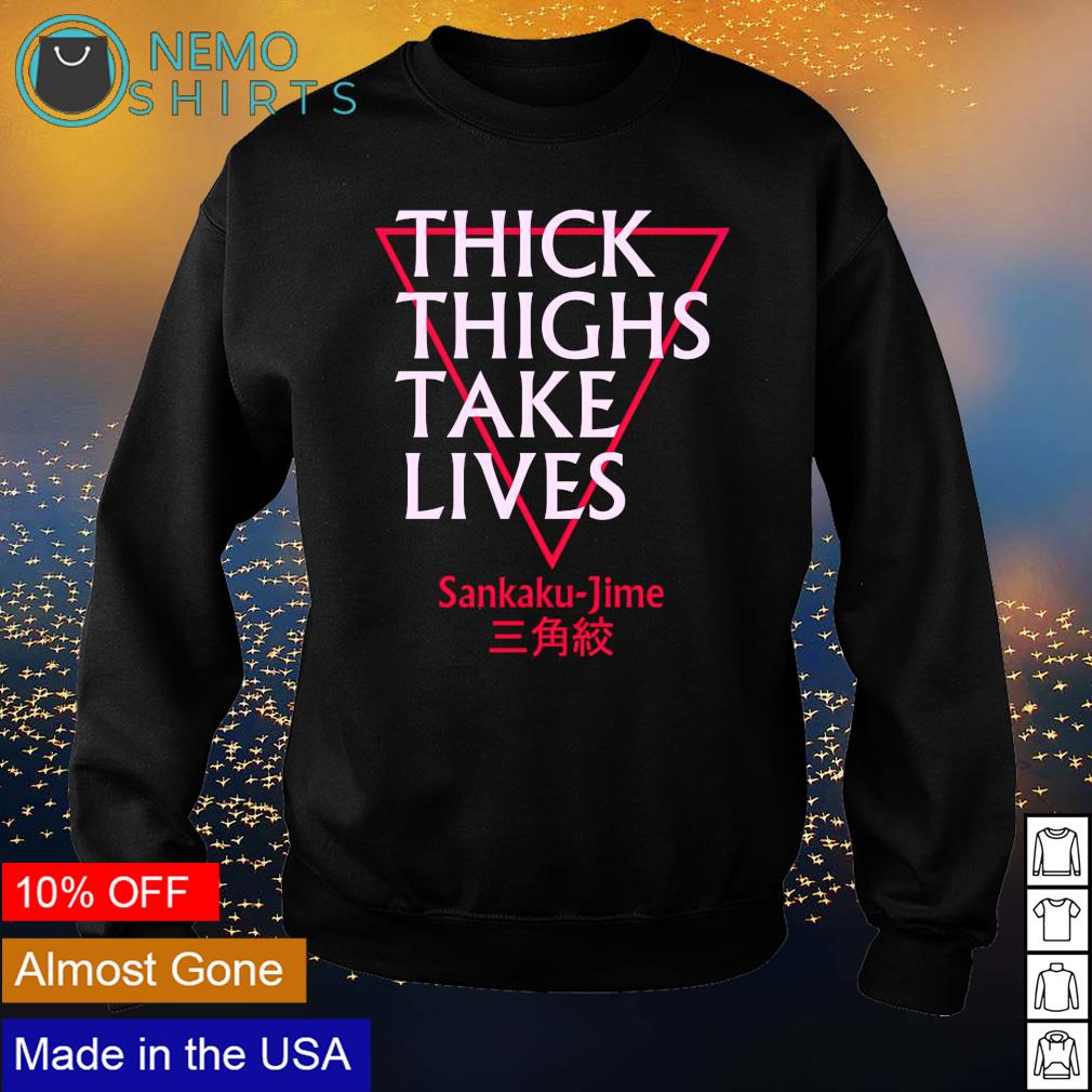 Sankaku-Jime thick thighs take lives - Adult & Kids T-Shirts, Sweatshirts & Hoodies apparel design preview 4