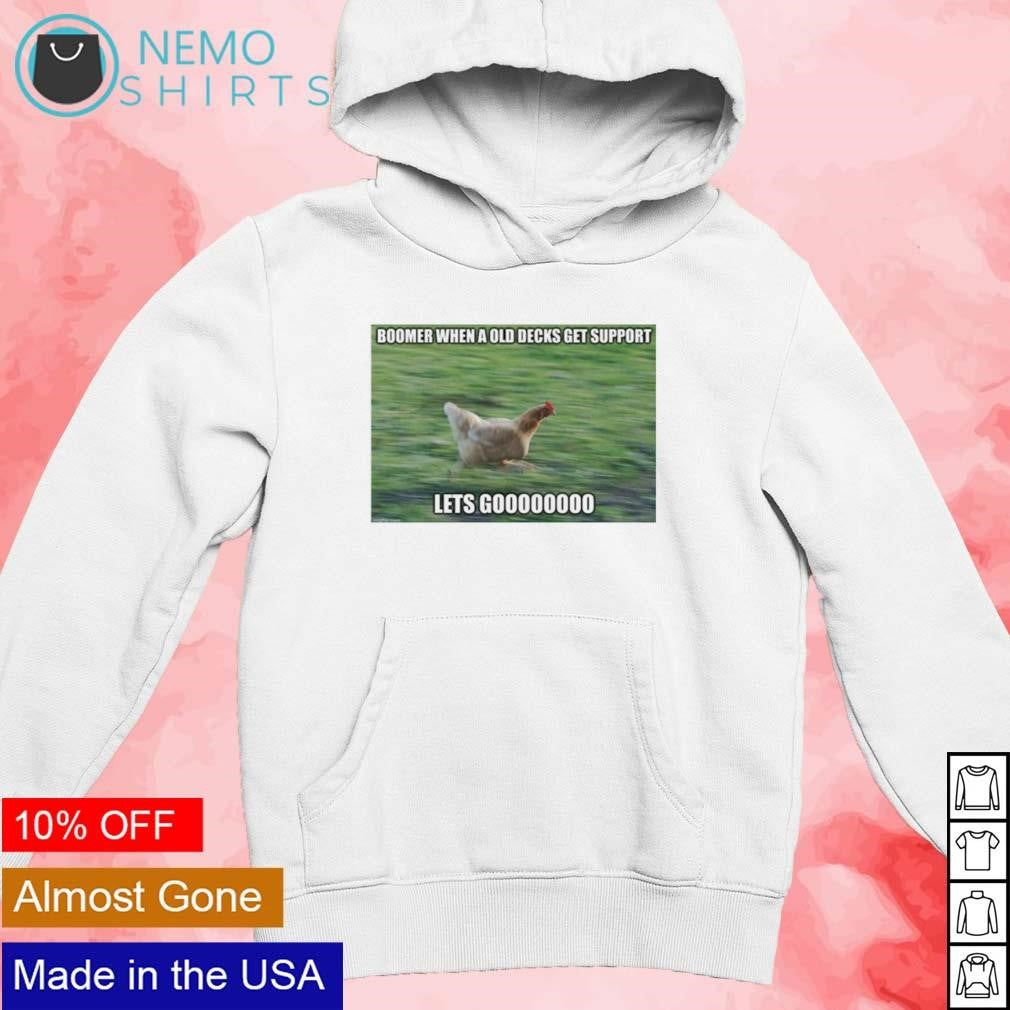 Boomer when a old decks get support let's go - Adult & Kids T-Shirts, Sweatshirts & Hoodies apparel design preview 2